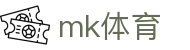 MK体育 - 官方门户 - MK体育中文首页